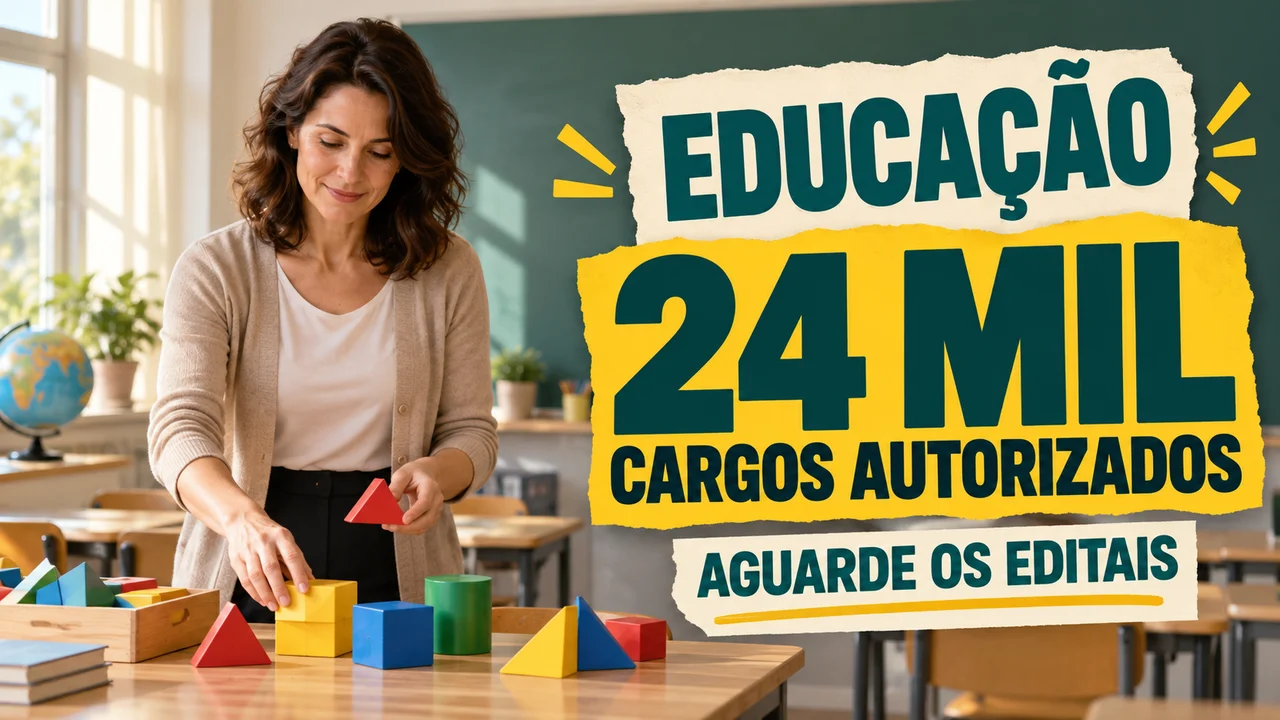 Capa ilustrativa: EDUCAÇÃO. 24 MIL CARGOS AUTORIZADOS. AGUARDE OS EDITAIS