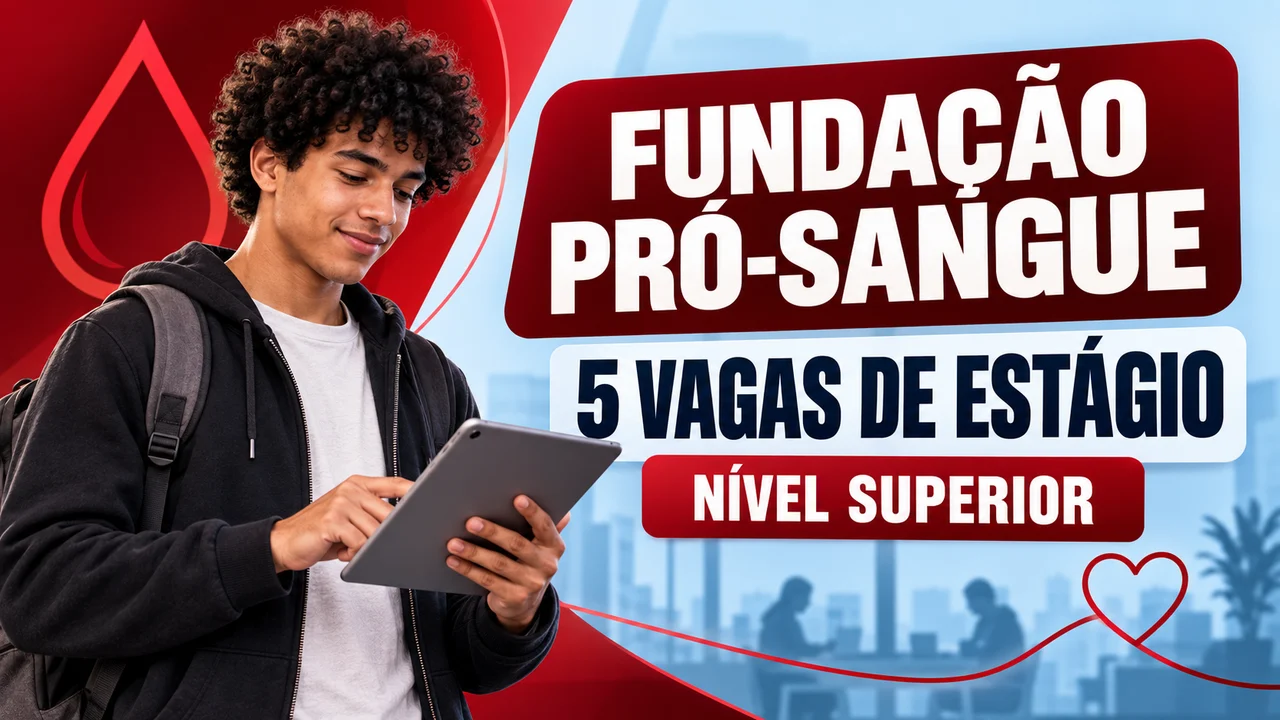 Capa ilustrativa: FUNDAÇÃO PRÓ-SANGUE. 5 VAGAS DE ESTÁGIO. NÍVEL SUPERIOR