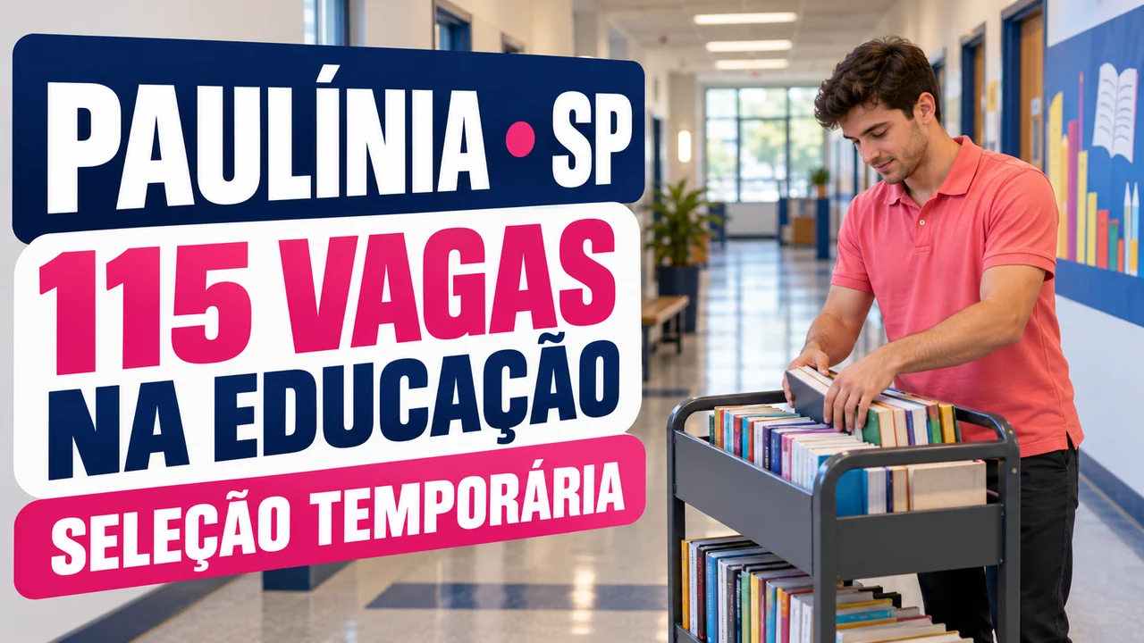 Capa ilustrativa: PAULÍNIA • SP. 115 VAGAS NA EDUCAÇÃO. SELEÇÃO TEMPORÁRIA