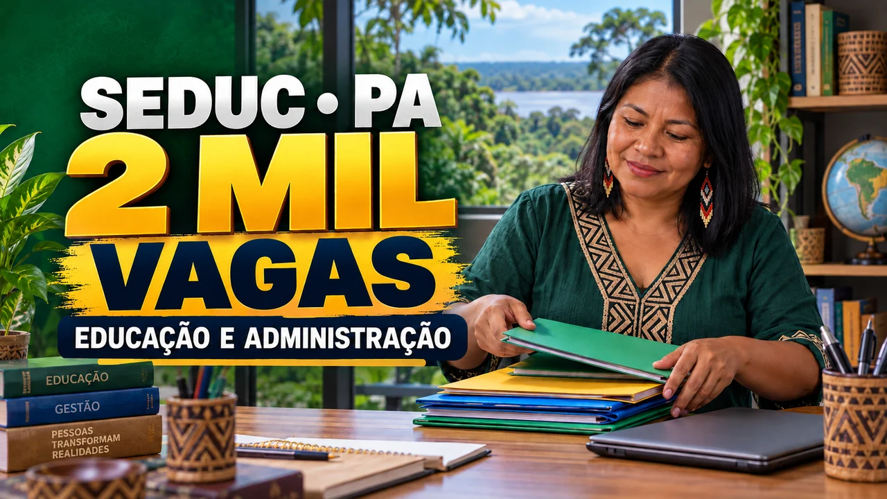 Capa ilustrativa: SEDUC • PA. 2 MIL VAGAS. EDUCAÇÃO E ADMINISTRAÇÃO